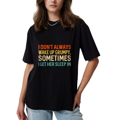 Best Husband Shirt, Wife and Husband Unisex T-Shirt/Hoodie/Sweatshirt HLT00 - I Don_t Always Wake Up Grumpy, Mens Humor Funny Husband T-Shirt