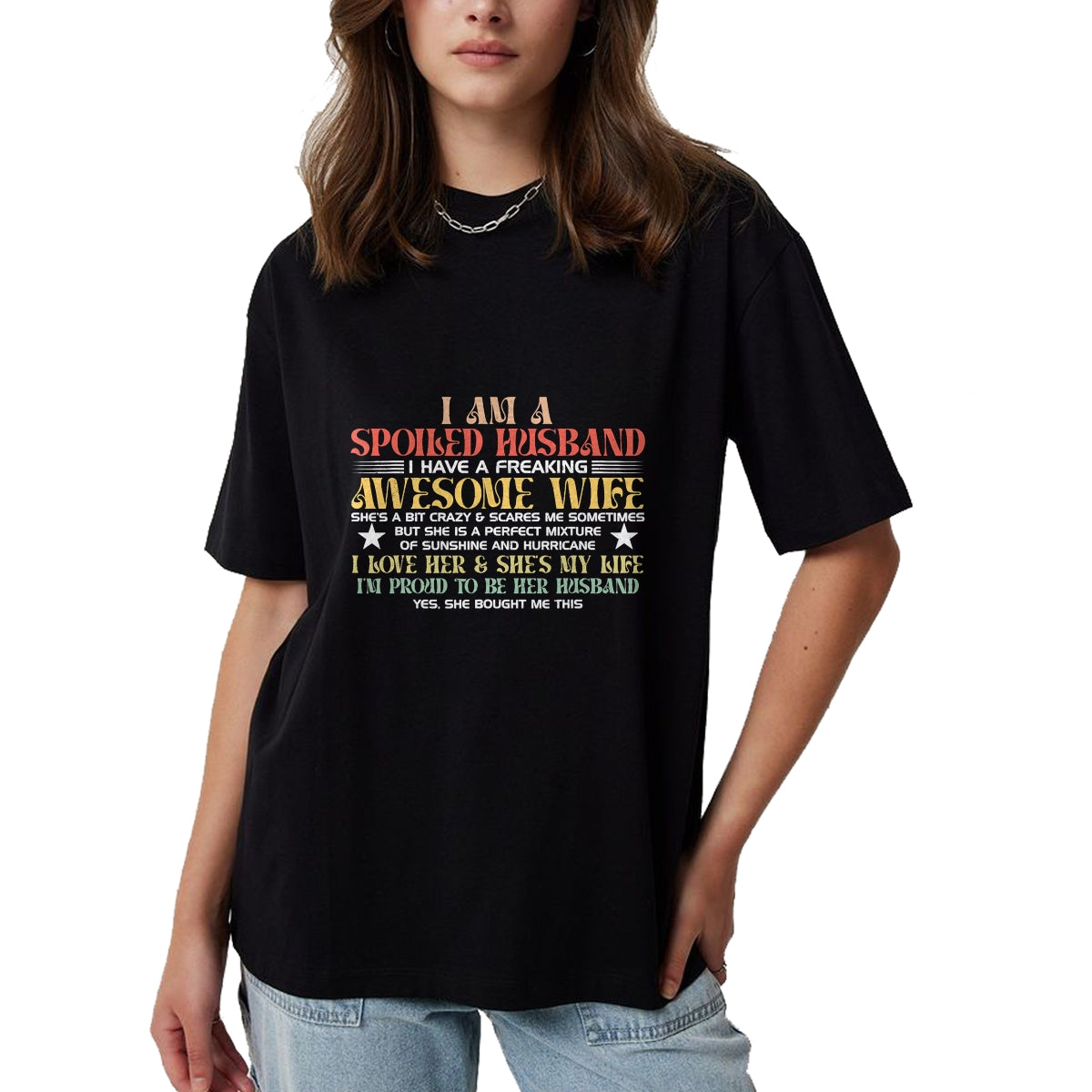 Best Husband Shirt, Wife and Husband Unisex T-Shirt/Hoodie/Sweatshirt HLT00 - I Am A Spoiled Husband I Have A Freaking Awesome Wife Funny T-Shirt