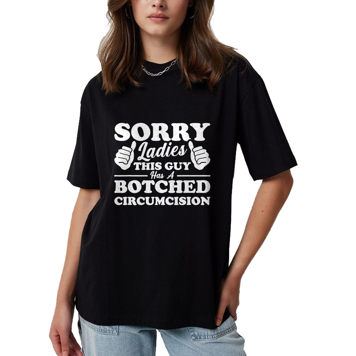 Best Husband Shirt, Wife and Husband Unisex T-Shirt/Hoodie/Sweatshirt HLT00 - Sorry Ladies This Guy Has A Botched Circumcision T-Shirt