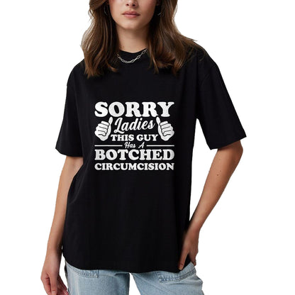 Best Husband Shirt, Wife and Husband Unisex T-Shirt/Hoodie/Sweatshirt HLT00 - Sorry Ladies This Guy Has A Botched Circumcision T-Shirt