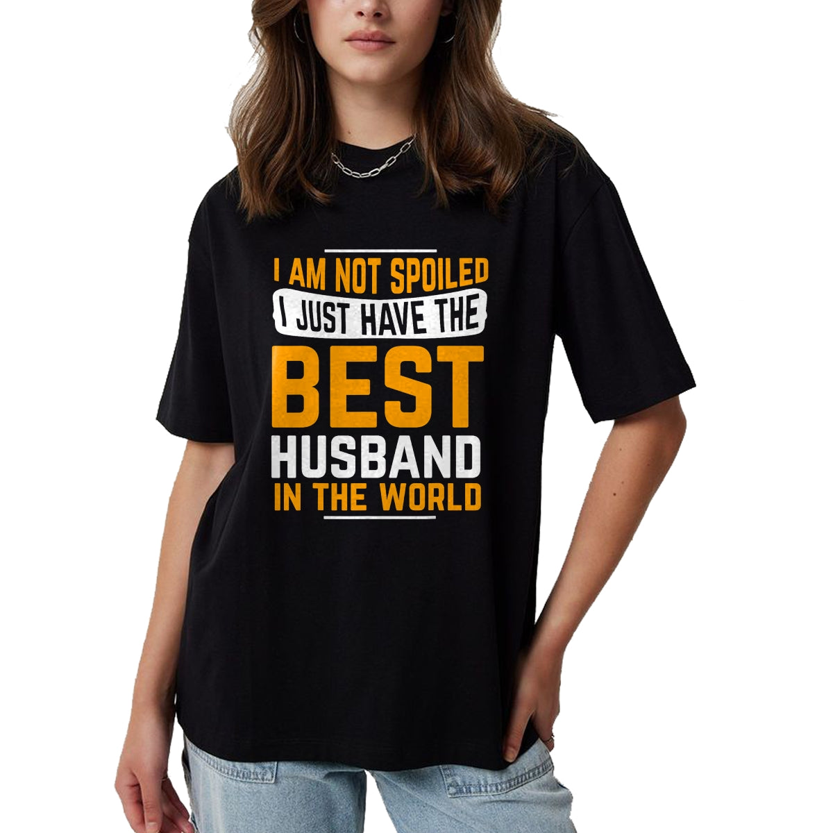 Best Husband Shirt, Wife and Husband Unisex T-Shirt/Hoodie/Sweatshirt HLT00 - Husband Gifts I Am Not Spoiled I Just Have Best Husband T-Shirt