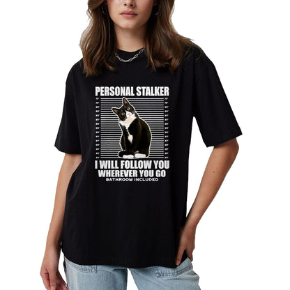 Cat Love Shirt, Funny Cat Lover Gift UnisexT-Shirt/Hoodie/Sweatshirt HLT00 - Tuxedo Cat Personal Stalker Funny Cat Kitten Lovers Gift T-Shirt