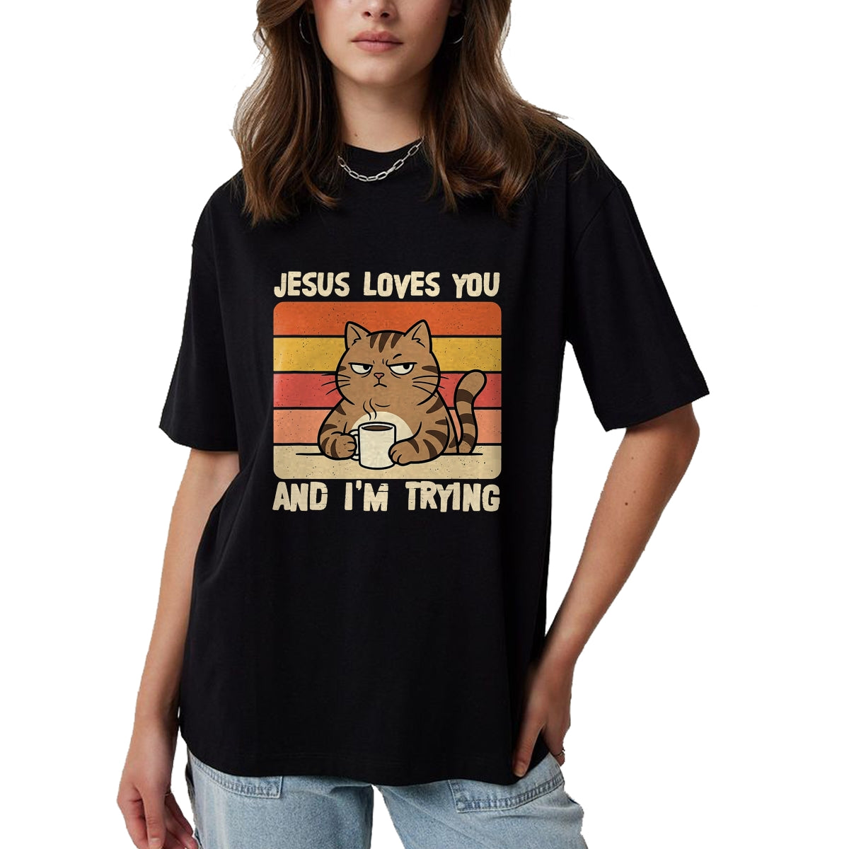 Cat Love Shirt, Funny Cat Lover Gift UnisexT-Shirt/Hoodie/Sweatshirt HLT00 - Jesus Loves You and I_m-Trying Funny Christian Cat Meme T-Shirt (1)