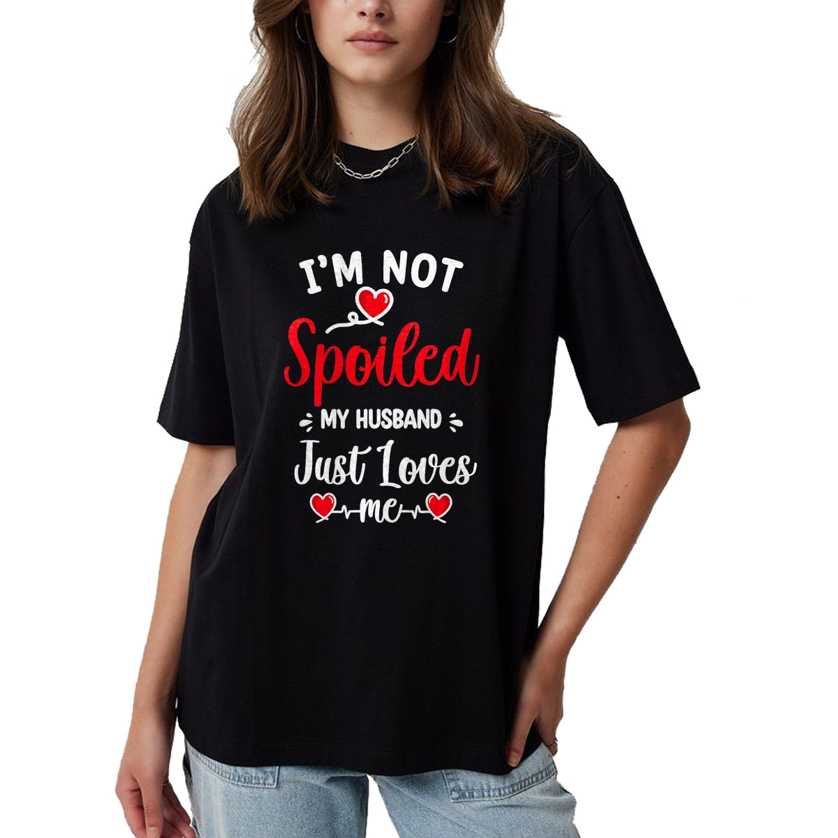 Best Husband Shirt, Wife and Husband Unisex T-Shirt/Hoodie/Sweatshirt HLT00 - Spoiled By Husband I_m Not Spoiled My Husband Just Loves Me T-Shirt, Men, Black, XX-Large