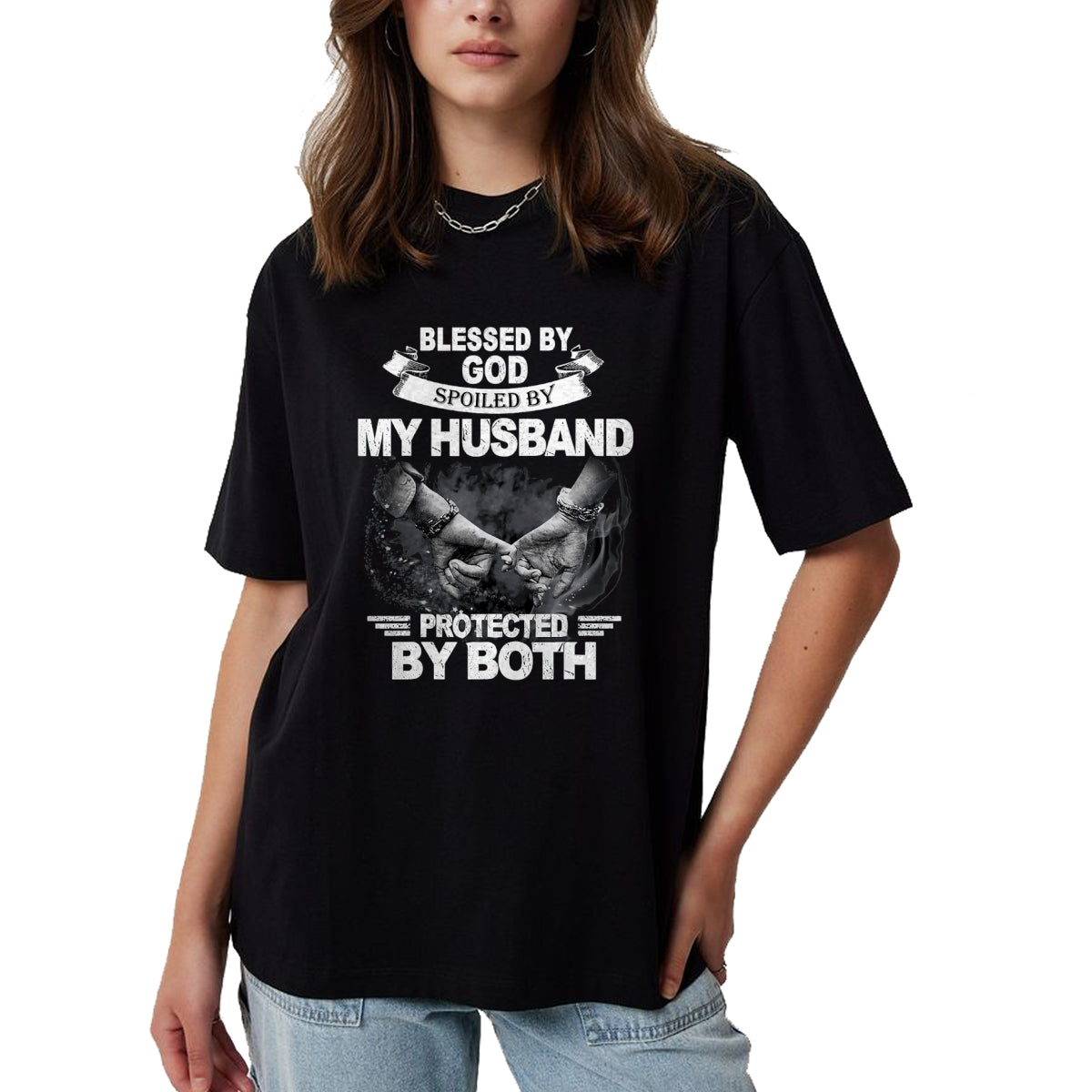 Best Husband Shirt, Wife and Husband Unisex T-Shirt/Hoodie/Sweatshirt HLT00 - Blessed By God Spoiled By My Husband Protected By Both T-Shirt