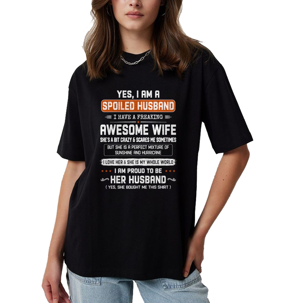Best Husband Shirt, Wife and Husband Unisex T-Shirt/Hoodie/Sweatshirt HLT00 - Yes I_m a Spoiled Husband I Have a Freaking Awesome Wife T-Shirt (1)