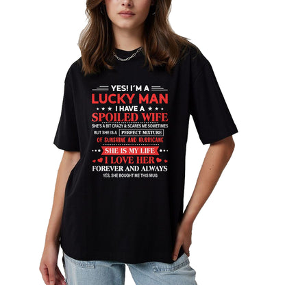 Best Husband Shirt, Wife and Husband Unisex T-Shirt/Hoodie/Sweatshirt HLT00 - Yes I_m Lucky Man Husband Of Spoiled Wife She Bought Me This T-Shirt