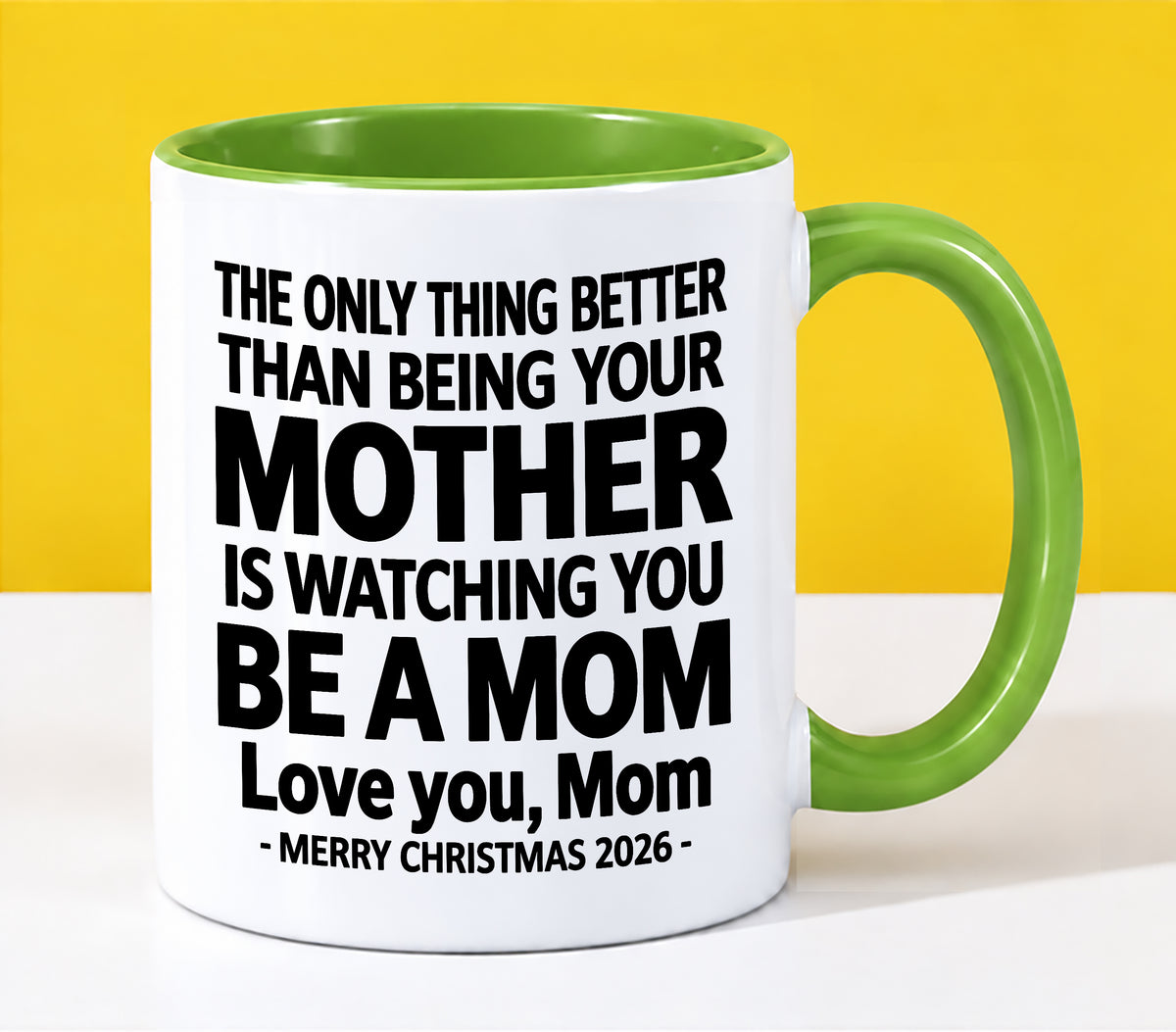 MOM - THE ONLY THING BETTER THAN BEING YOUR MOTHER IS WATCHING YOU BE A MOM - LOVE YOU, MOM - MERRY CHRISTMAS 2026 - PERFECT GIFT FOR MOM - LUAN00 (SKU2610-110)
