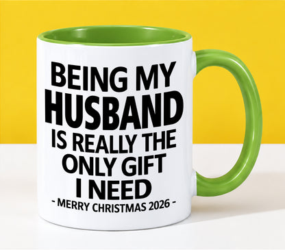 HUSBAND - BEING MY HUSBAND IS REALLY THE ONLY GIFT I NEED - MERRY CHRISTMAS 2026 - PERFECT GIFT FROM WIFE - LUAN00 (SKU2610-127)