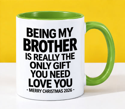 BROTHER - BEING MY BROTHER IS REALLY THE ONLY GIFT YOU NEED - LOVE YOU - MERRY CHRISTMAS 2026 - PERFECT GIFT FOR BROTHER - LUAN00 (SKU2610-108)