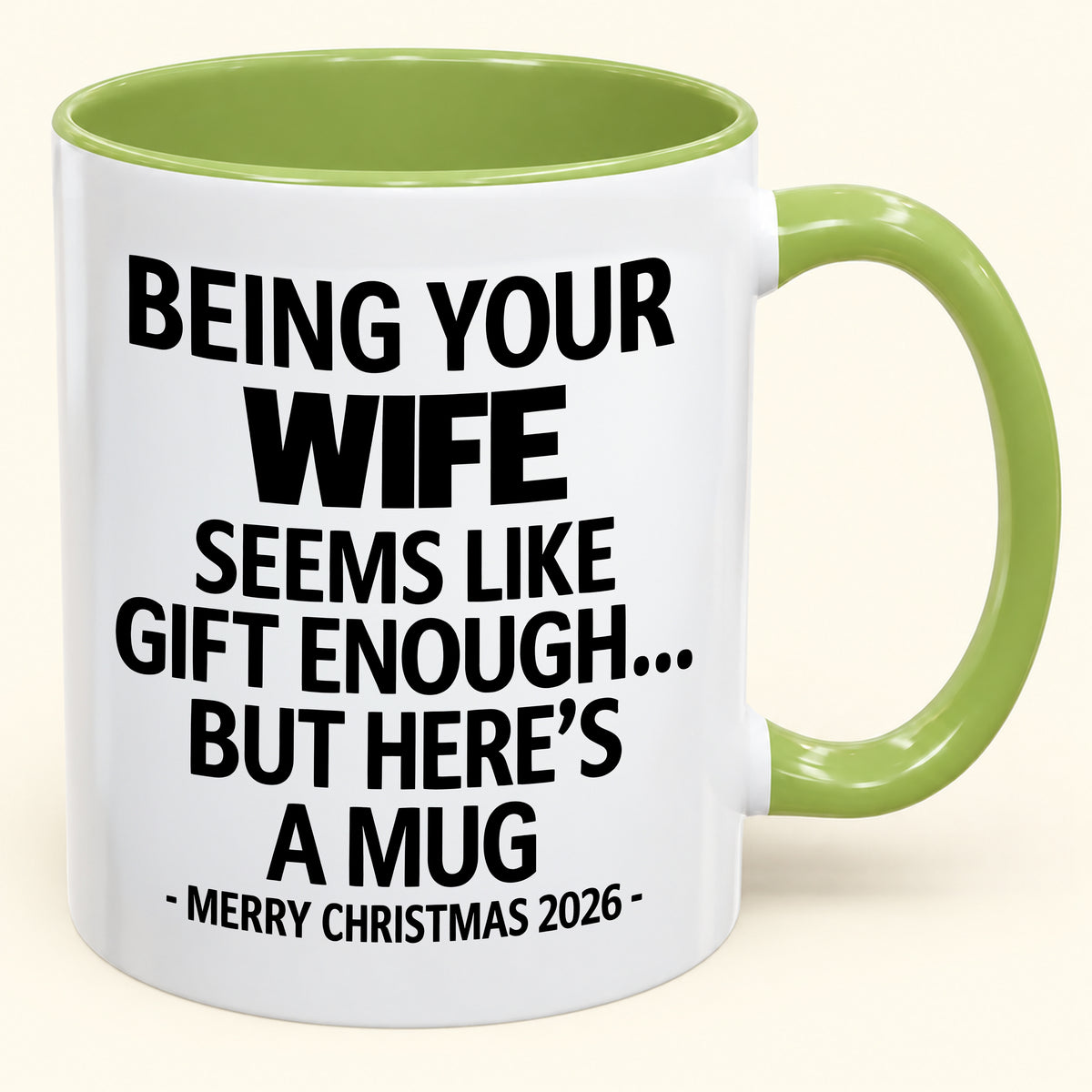 Being Your Wife Is Gift Enough - Funny Christmas 2026 - Gift Accent Coffee Mug (SKU2610-86)