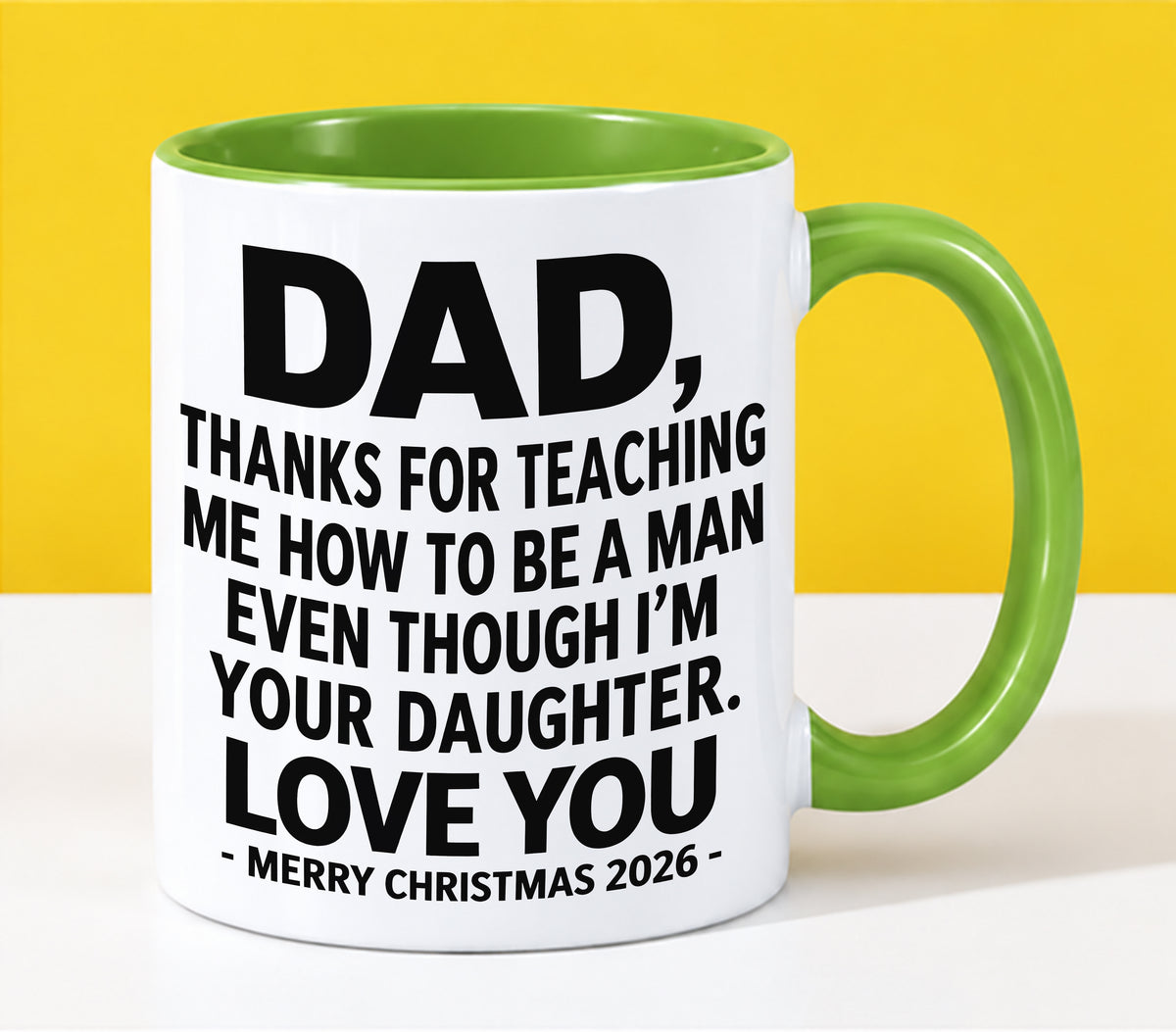 DAD - THANKS FOR TEACHING ME HOW TO BE A MAN EVEN THOUGH I'M YOUR DAUGHTER - LOVE YOU - MERRY CHRISTMAS 2026 - PERFECT GIFT FROM DAUGHTER TO DAD - LUAN00 (SKU2610-109)