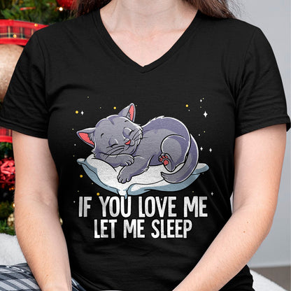 Cat Love Shirt, Funny Cat Lover Gift UnisexT-Shirt/Hoodie/Sweatshirt HLT00 - If You Love Me Let Me Sleep Cat T-Shirt