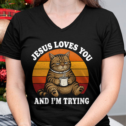 Cat Love Shirt, Funny Cat Lover Gift UnisexT-Shirt/Hoodie/Sweatshirt HLT00 - Jesus Loves You and I_m Trying Funny Coffee Cat T-Shirt