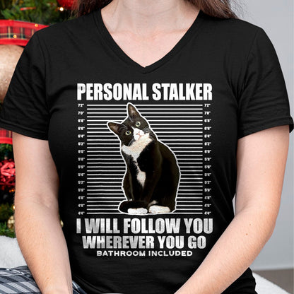 Cat Love Shirt, Funny Cat Lover Gift UnisexT-Shirt/Hoodie/Sweatshirt HLT00 - Tuxedo Cat Personal Stalker Funny Cat Kitten Lovers Gift T-Shirt