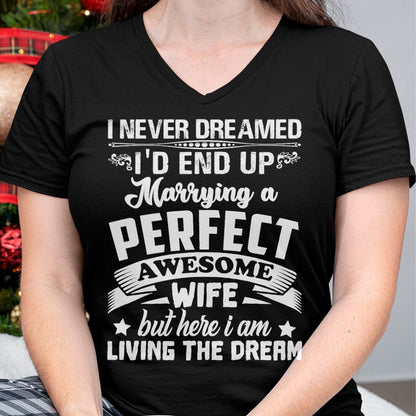 Best Husband Shirt, Wife and Husband Unisex T-Shirt/Hoodie/Sweatshirt HLT00 - I Never Dreamed I_d End Up Marrying Perfect Awesome Wife T-Shirt