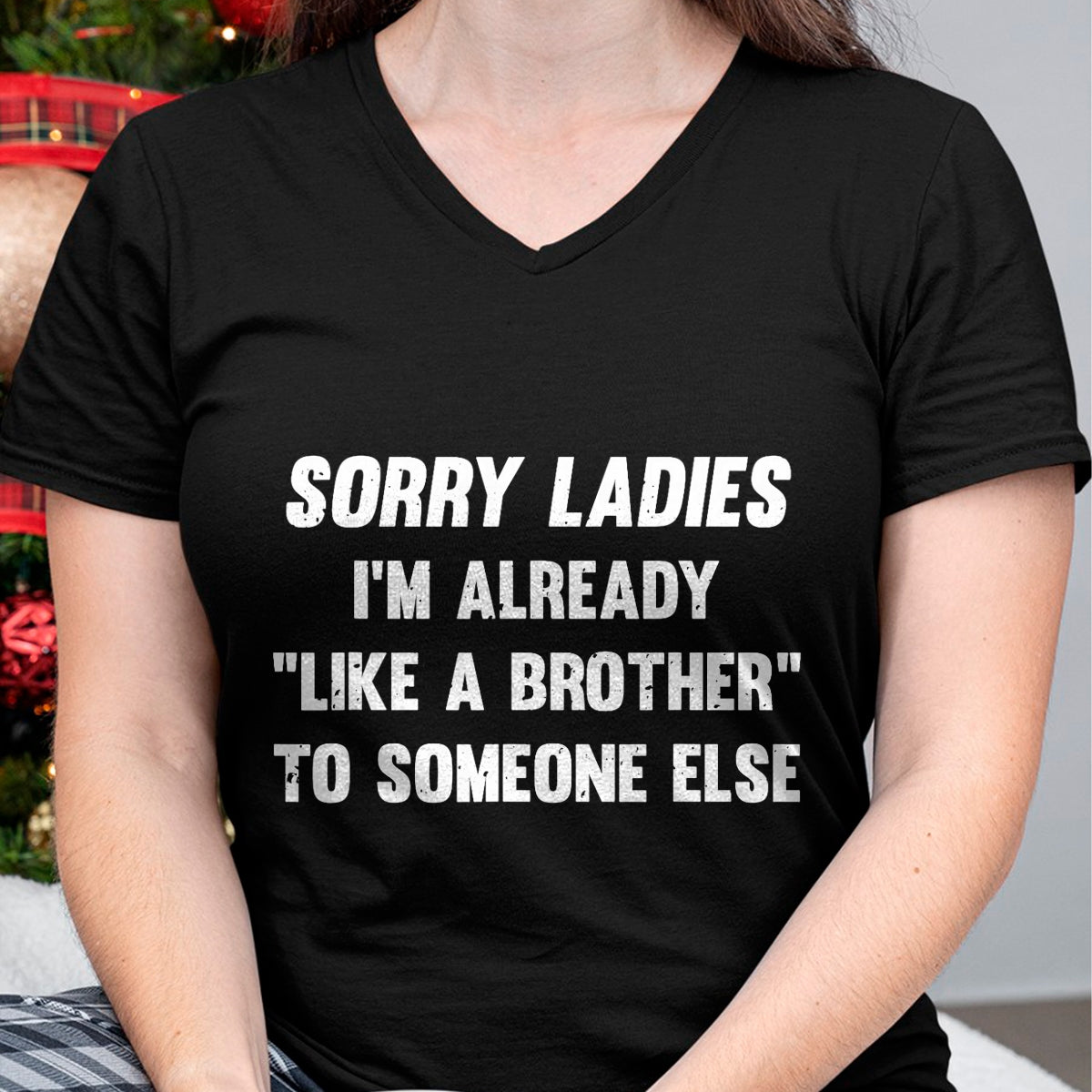 Best Husband Shirt, Wife and Husband Unisex T-Shirt/Hoodie/Sweatshirt HLT00 - Sorry Ladies I_m Already Like A Brother Someone Else T-Shirt