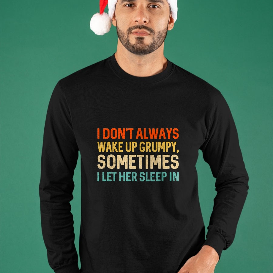 Best Husband Shirt, Wife and Husband Unisex T-Shirt/Hoodie/Sweatshirt HLT00 - I Don_t Always Wake Up Grumpy, Mens Humor Funny Husband T-Shirt