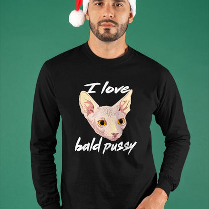 Cat Love Shirt, Funny Cat Lover Gift UnisexT-Shirt/Hoodie/Sweatshirt HLT00 - I Love Bald Pussy Adult Humor Dirty Pun Joke T-Shirt