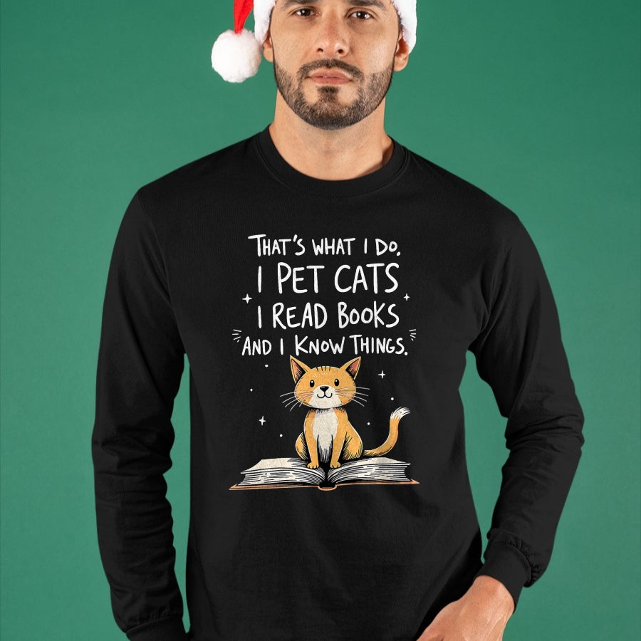 Cat Love Shirt, Funny Cat Lover Gift UnisexT-Shirt/Hoodie/Sweatshirt HLT00 - That_s What I Do I Pet Cats I Read Books And I Know Things T-Shirt