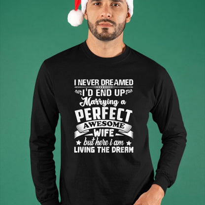 Best Husband Shirt, Wife and Husband Unisex T-Shirt/Hoodie/Sweatshirt HLT00 - I Never Dreamed I_d End Up Marrying Perfect Awesome Wife T-Shirt