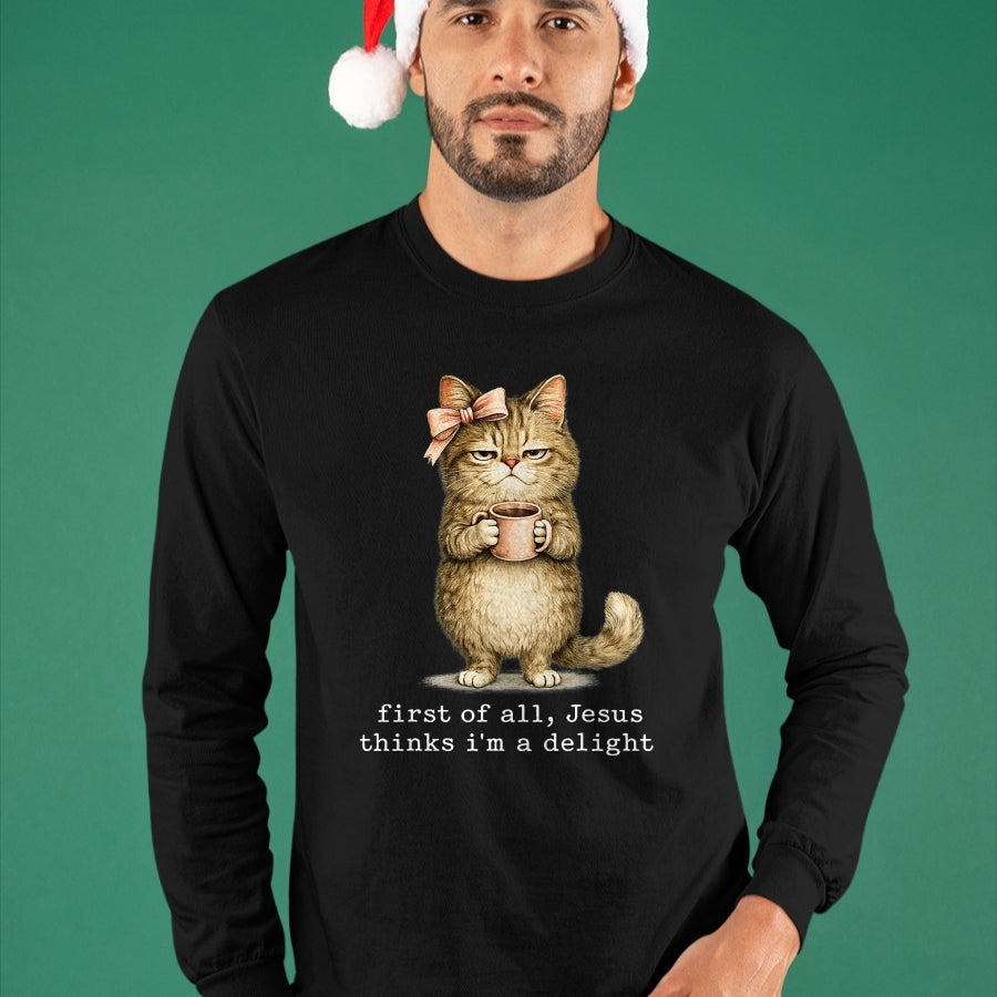 Cat Love Shirt, Funny Cat Lover Gift UnisexT-Shirt/Hoodie/Sweatshirt HLT00 - First of All Jesus Thinks I_m A Delight Cat Meme T-Shirt