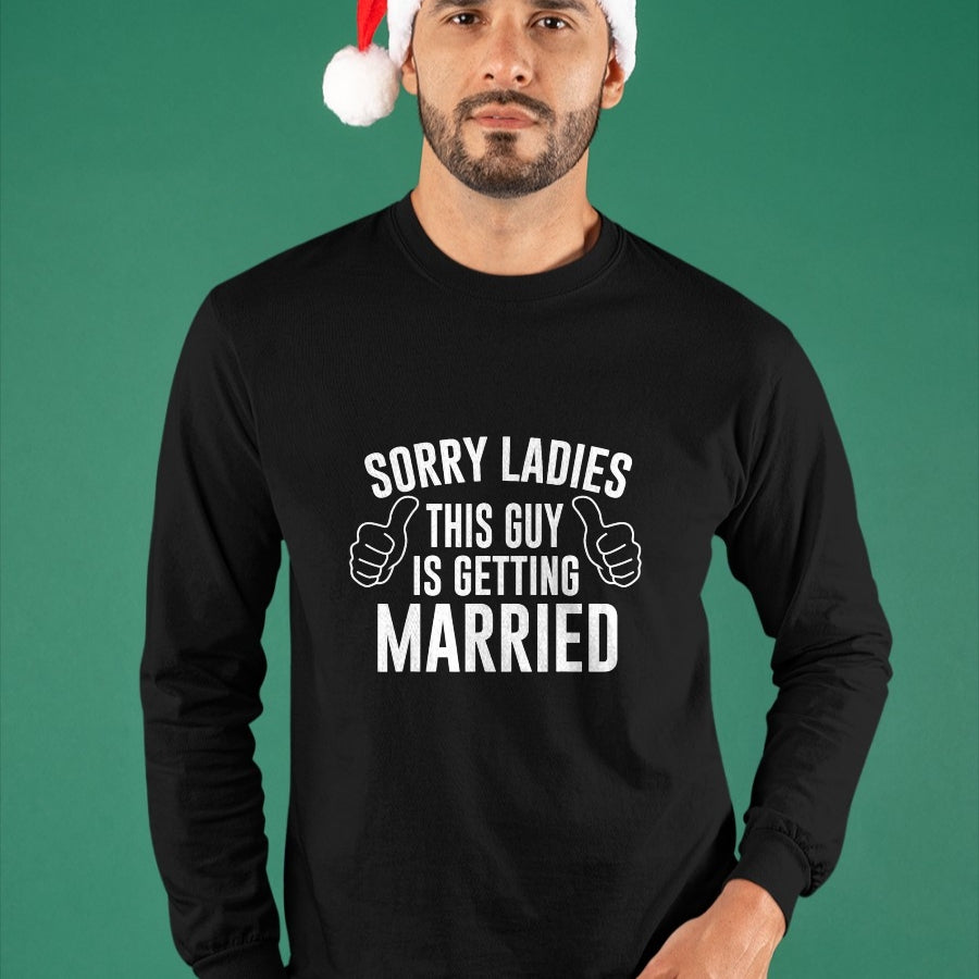 Best Husband Shirt, Wife and Husband Unisex T-Shirt/Hoodie/Sweatshirt HLT00 - Sorry Ladies This Guy is Getting Married T-Shirt