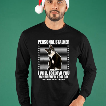 Cat Love Shirt, Funny Cat Lover Gift UnisexT-Shirt/Hoodie/Sweatshirt HLT00 - Tuxedo Cat Personal Stalker Funny Cat Kitten Lovers Gift T-Shirt