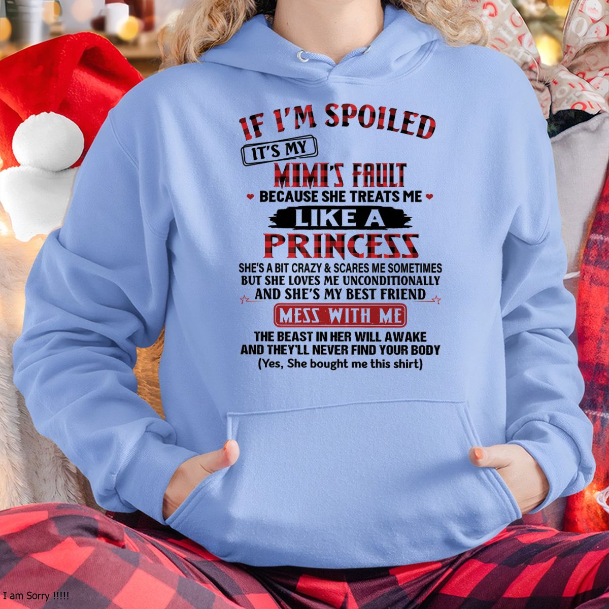 IF I'M SPOILED IT'S MY MIMI'S FAULT ♥ BECAUSE SHE TREATS ME ♥ LIKE A PRINCESS - From Grandma for granddaughter - LUAN00