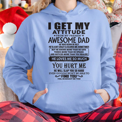 July - I GET MY ATTITUDE FROM MY FREAKIN' AWESOME DAD - Gift for Son and Daughter From Dad - LUAN07 (SKU-TDD-07)