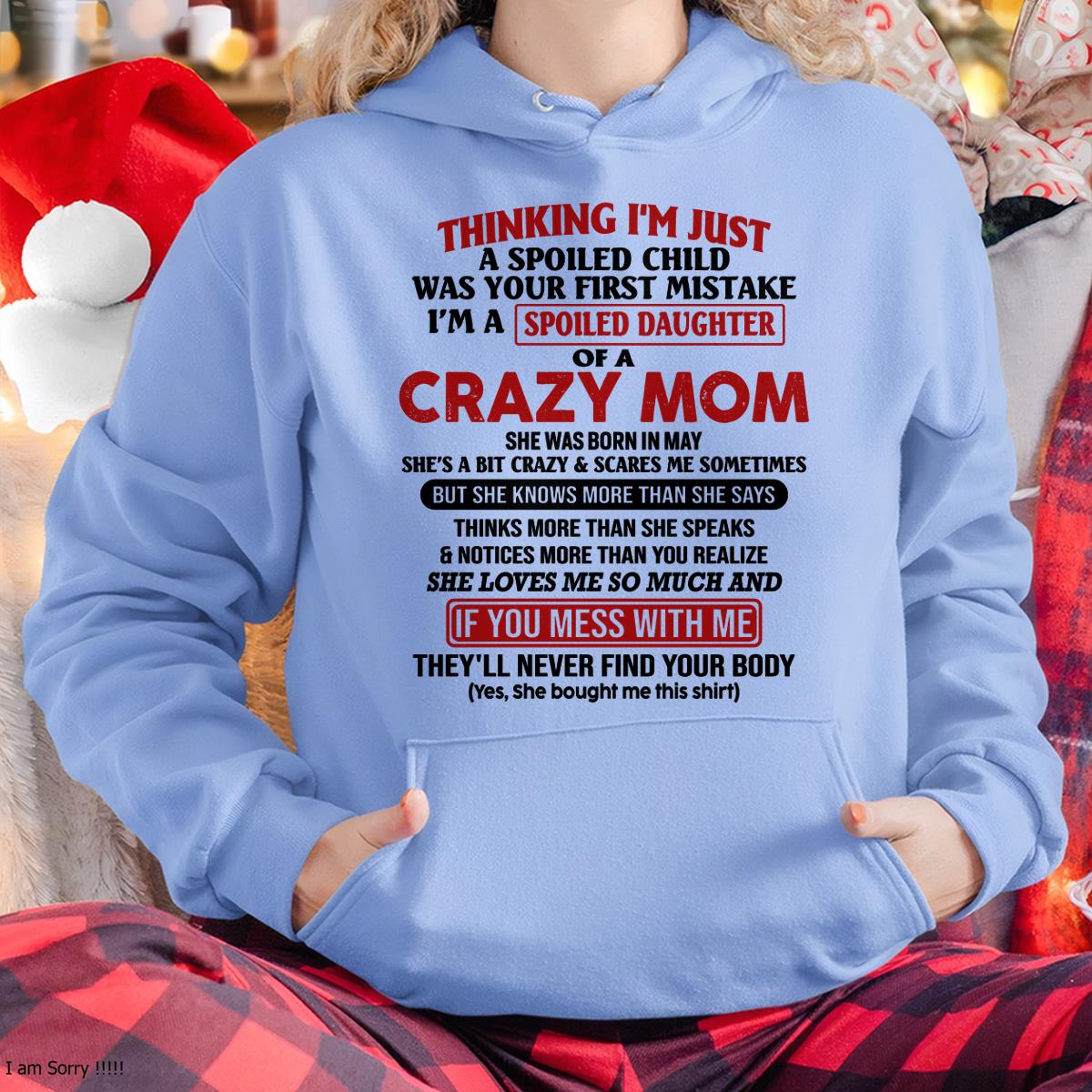 May - I Am Spoiled Daughter Of A Crazy Mom - Gift for Daughter From Mom - LUAN05 (SKU-TMD-SPOILED-05)