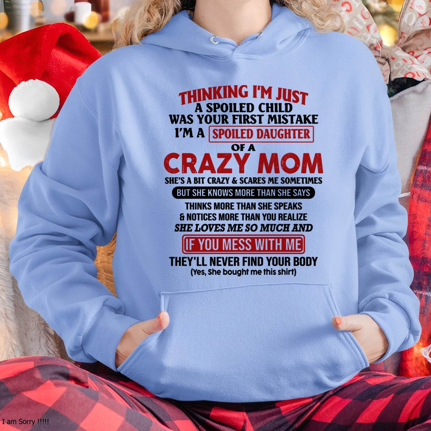 I Am Spoiled Daughter Of A Crazy Mom - Gift for Daughter From Mom - LUAN00 (SKU-TMD-SPOILED-00)