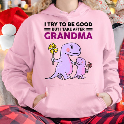 TRY TO BE GOOD BUT I TAKE AFTER GRANDMA- For granddaughter T shirt LUAN00 (SKU07-87)
