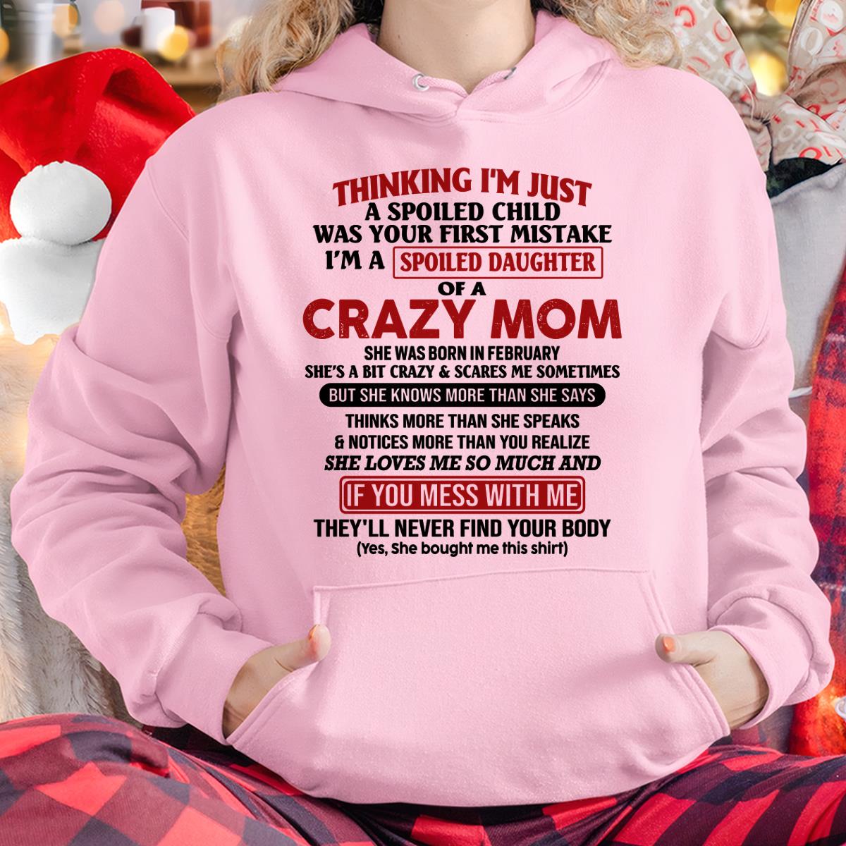 February - I Am Spoiled Daughter Of A Crazy Mom - Gift for Daughter From Mom - LUAN02 (SKU-TMD-SPOILED-02)