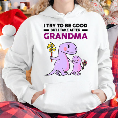 TRY TO BE GOOD BUT I TAKE AFTER GRANDMA- For granddaughter T shirt LUAN00 (SKU07-87)