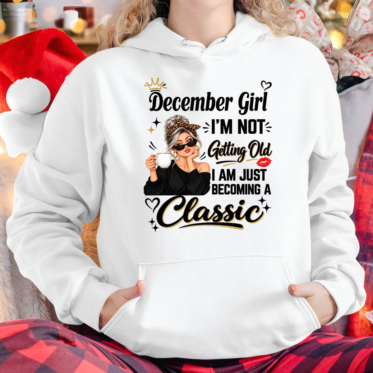 DECEMBER GIRL - I'M NOT GETTING OLD - I'M JUST BECOMING A CLASSIC - T-SHIRT FOR WOMEN - LUAN12 (SKU2609-293-12)