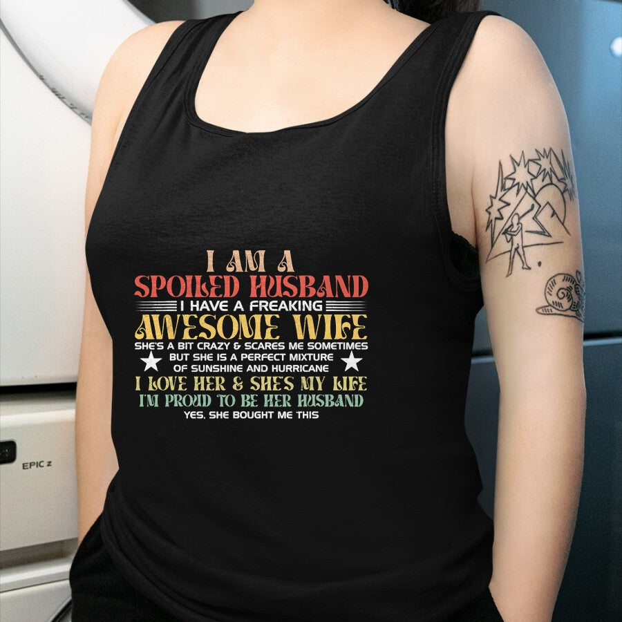 Best Husband Shirt, Wife and Husband Unisex T-Shirt/Hoodie/Sweatshirt HLT00 - I Am A Spoiled Husband I Have A Freaking Awesome Wife Funny T-Shirt