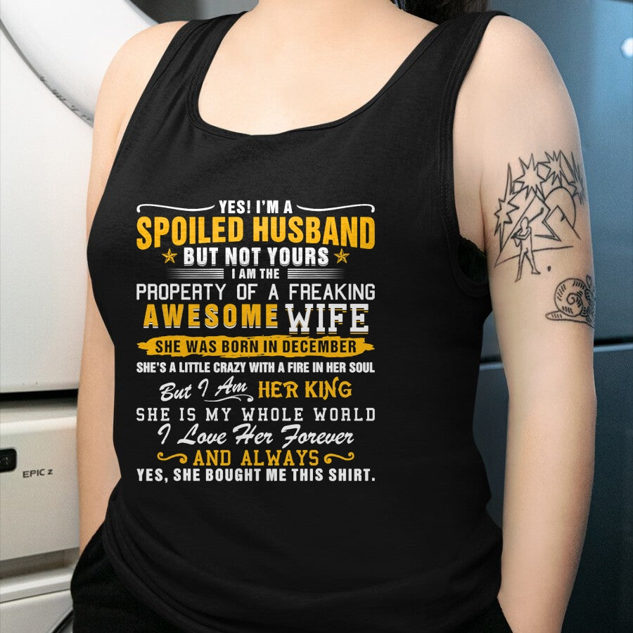 Best Husband Shirt, Wife and Husband Unisex T-Shirt/Hoodie/Sweatshirt HLT00 - Yes I_m A Spoiled Husband Of A December Wife Funny Husband T-Shirt