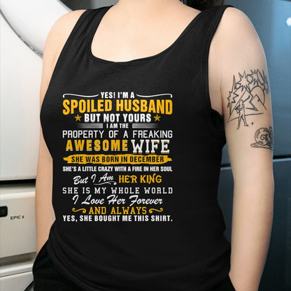 Best Husband Shirt, Wife and Husband Unisex T-Shirt/Hoodie/Sweatshirt HLT00 - Yes I_m A Spoiled Husband Of A December Wife Funny Husband T-Shirt