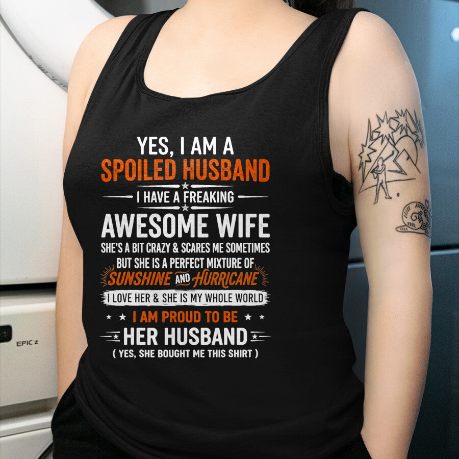 Best Husband Shirt, Wife and Husband Unisex T-Shirt/Hoodie/Sweatshirt HLT00 - Yes I_m A Spoiled Husband I Have A Freaking Awesome Wife T-Shirt