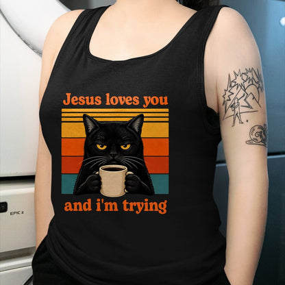 Cat Love Shirt, Funny Cat Lover Gift UnisexT-Shirt/Hoodie/Sweatshirt HLT00 - Jesus Loves You and I_m Trying Christian Black Cat Coffee T-Shirt (1)