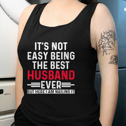 Best Husband Shirt, Wife and Husband Unisex T-Shirt/Hoodie/Sweatshirt HLT00 - It_s Not Easy Being the Best Husband Ever Funny Husband T-Shirt