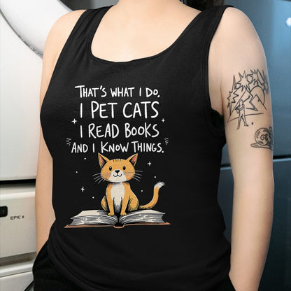 Cat Love Shirt, Funny Cat Lover Gift UnisexT-Shirt/Hoodie/Sweatshirt HLT00 - That_s What I Do I Pet Cats I Read Books And I Know Things T-Shirt