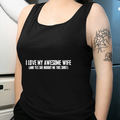 Best Husband Shirt, Wife and Husband Unisex T-Shirt/Hoodie/Sweatshirt HLT00 - I Love My Awesome Wife And Yes She Bought Me This T-Shirt