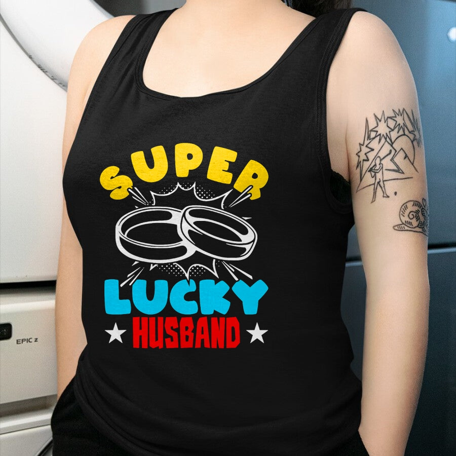 Best Husband Shirt, Wife and Husband Unisex T-Shirt/Hoodie/Sweatshirt HLT00 - Super Lucky Husband - Funny Wife Husband Marriage T-Shirt