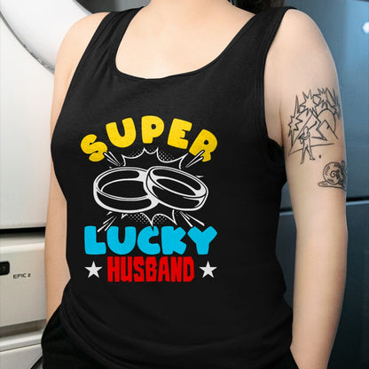 Best Husband Shirt, Wife and Husband Unisex T-Shirt/Hoodie/Sweatshirt HLT00 - Super Lucky Husband - Funny Wife Husband Marriage T-Shirt