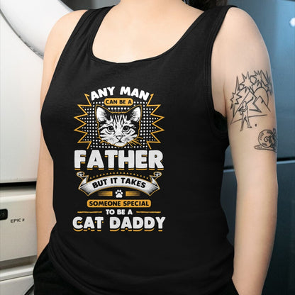 Cat Love Shirt, Funny Cat Lover Gift UnisexT-Shirt/Hoodie/Sweatshirt HLT00 - Funny Cat Dad T-Shirt -Any Man Can Be A Father - Cat Daddy T T-Shirt
