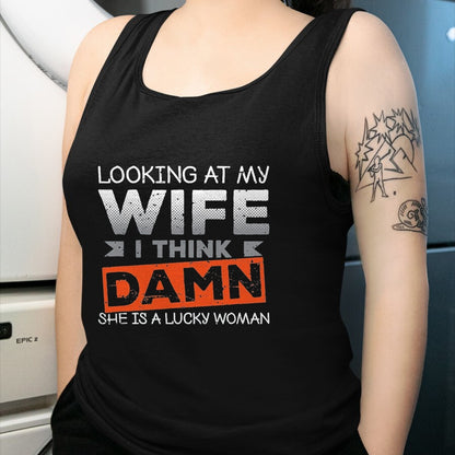 Best Husband Shirt, Wife and Husband Unisex T-Shirt/Hoodie/Sweatshirt HLT00 - Looking At My Wife I Think Damn She_s A Lucky Woman T-Shirt, Men, Black, 3X-Large