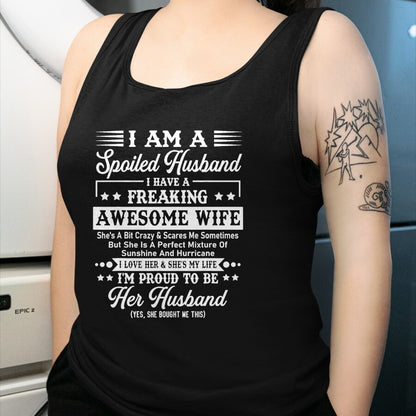 Best Husband Shirt, Wife and Husband Unisex T-Shirt/Hoodie/Sweatshirt HLT00 - I Am A Spoiled Husband - Funny Husband And Wife T-Shirt