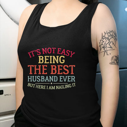Best Husband Shirt, Wife and Husband Unisex T-Shirt/Hoodie/Sweatshirt HLT00 - It_s Not Easy Being The Best Husband Ever Funny Husband T-Shirt, Men, Black, 3X-Large